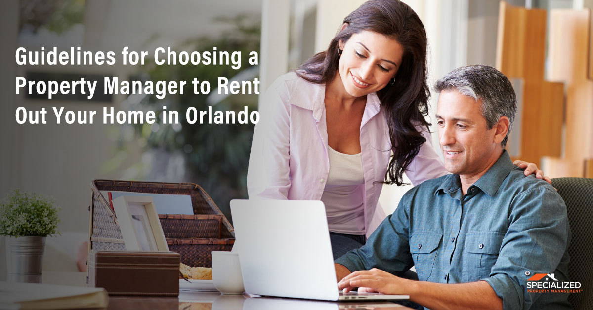 Guidelines for Choosing a Property Manager to Rent Out Your Home in Orlando