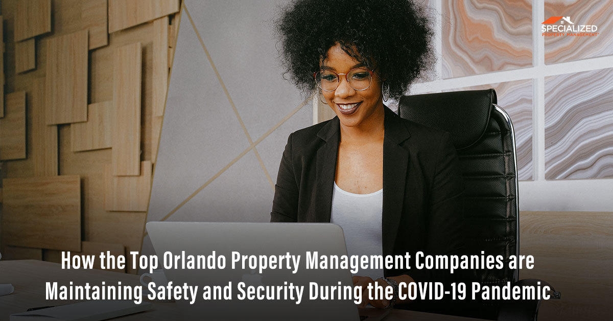 How the Top Orlando Property Management Companies are Maintaining Safety and Security During the COVID-19 Pandemic