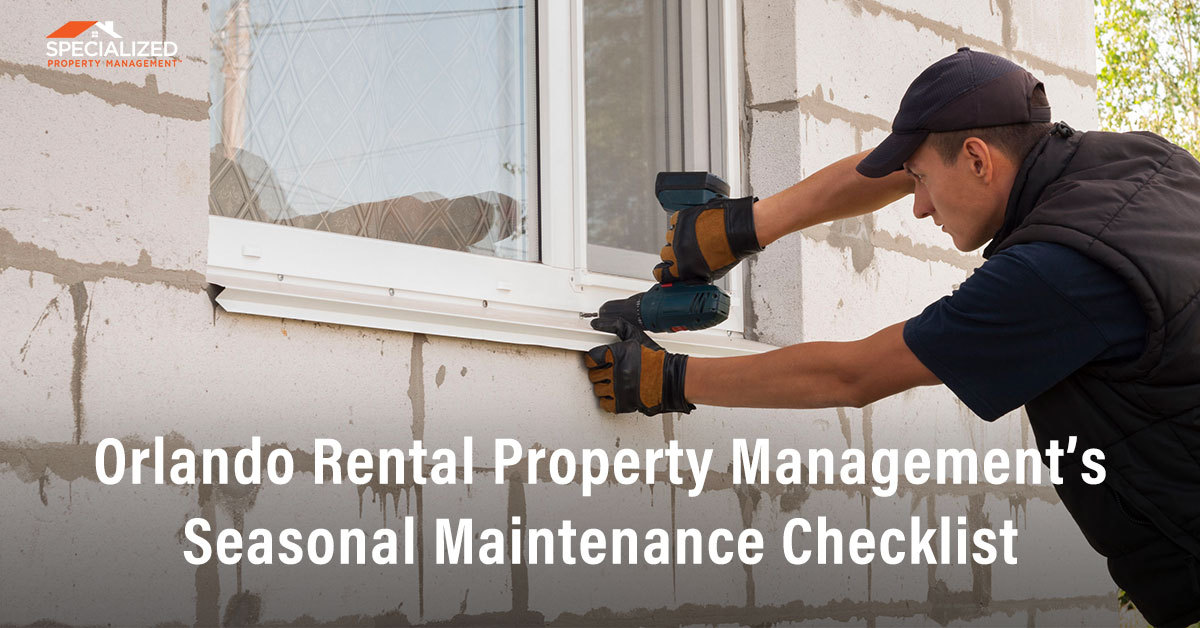 Orlando Rental Property Management’s Seasonal Maintenance Checklist
