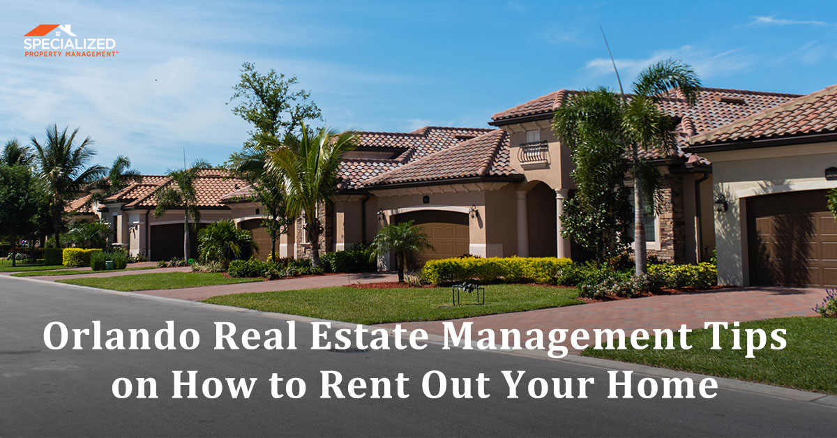 Orlando Real Estate Management Tips on How to Rent Out Your Home