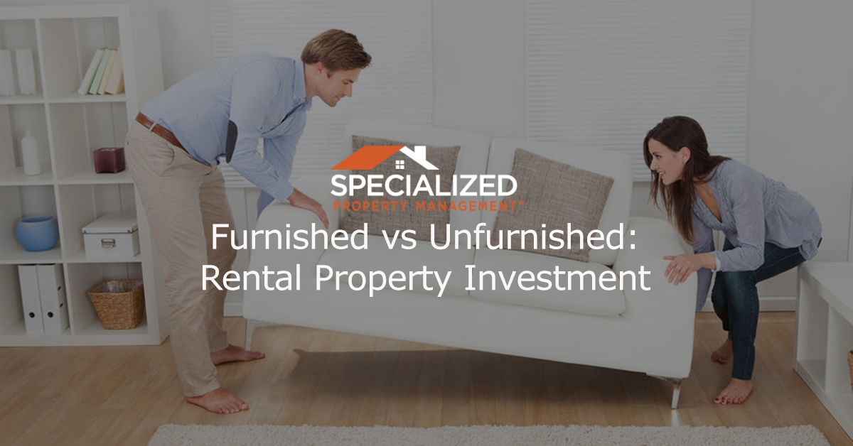 Furnished vs. Unfurnished: Rental Property Investment