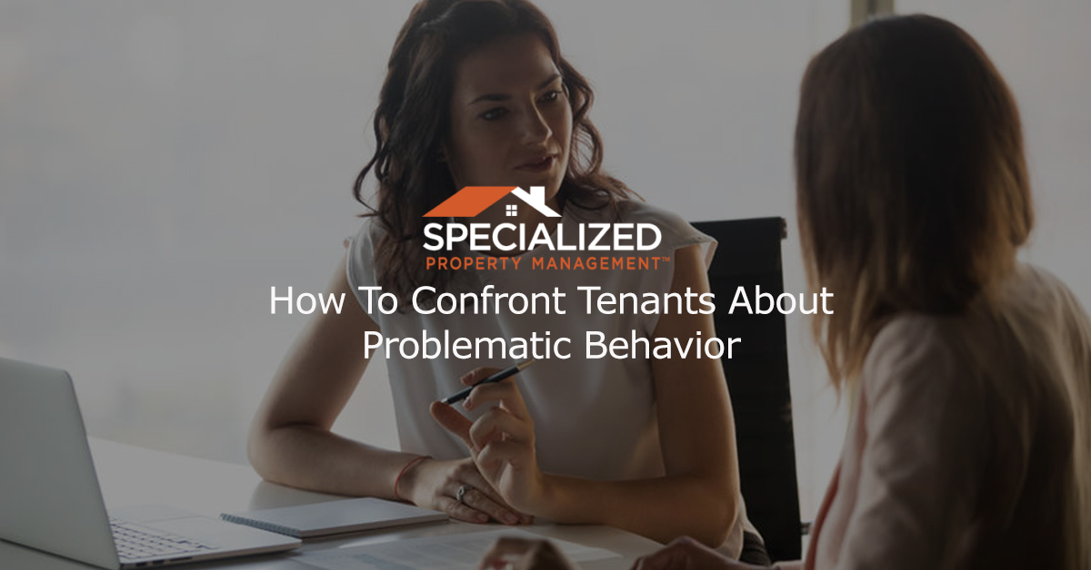 How To Confront Tenants About Problematic Behavior