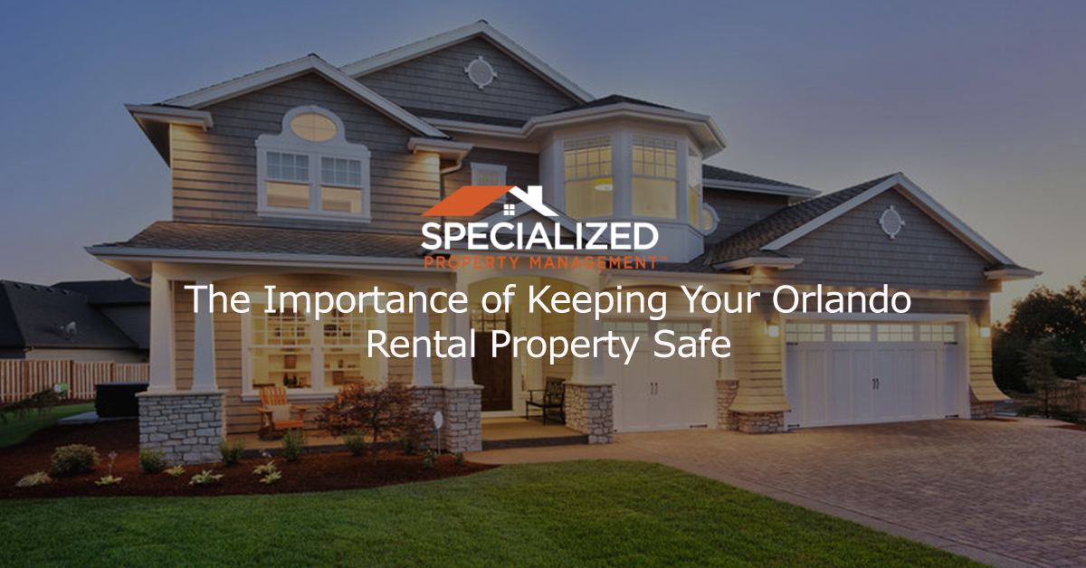 The Importance of Keeping Your Orlando Rental Property Safe