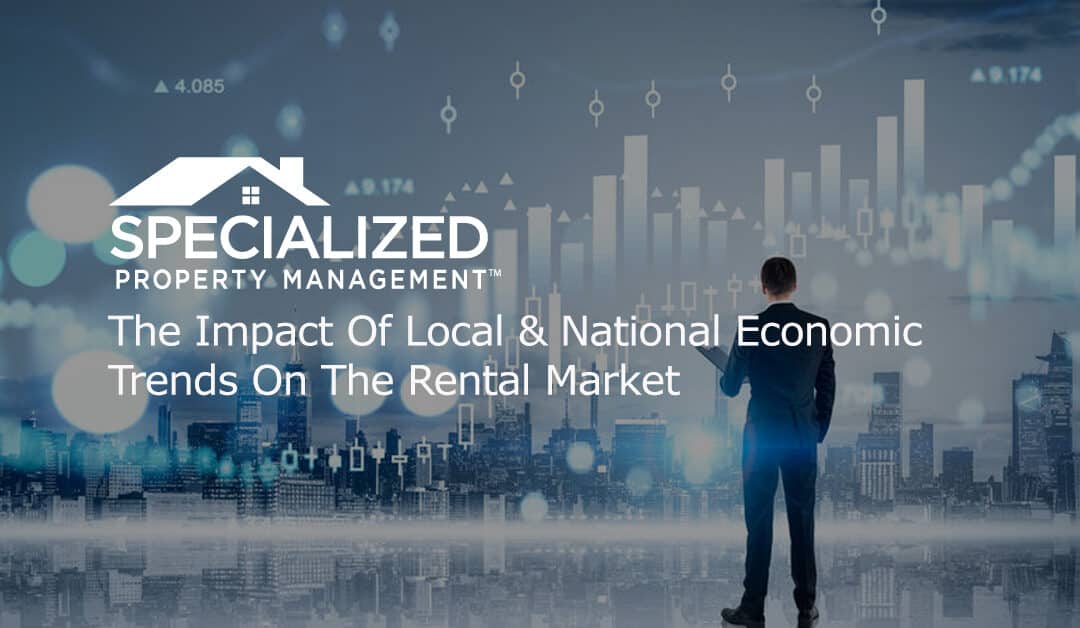 The Impact Of Local & National Economic Trends On The Rental Market