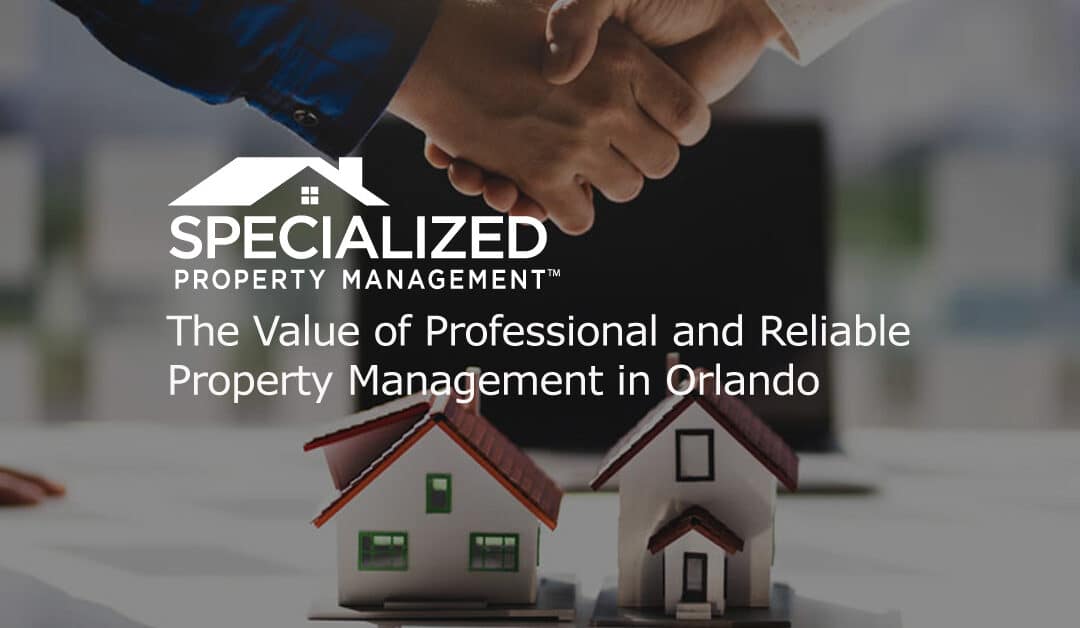 The Value of Professional and Reliable Property Management in Orlando