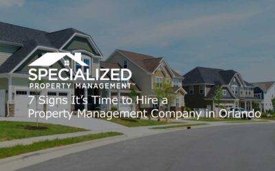 7 Signs It’s Time to Hire a Property Management Company in Orlando